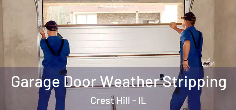  Garage Door Weather Stripping Crest Hill - IL